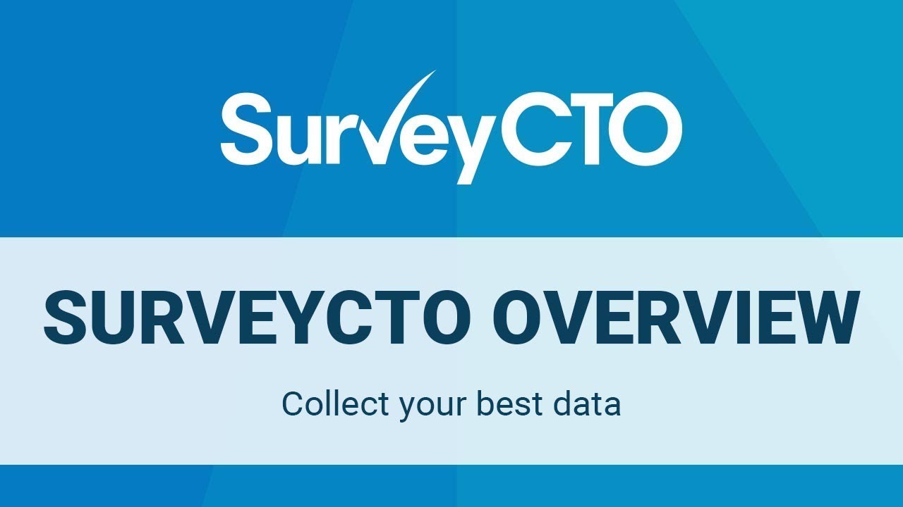 SurveyCTO Overview: Collect your best data